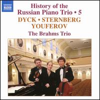 History of the Russian Piano Trio, Vol. 5: Dyck, Sternberg, Youferov - Brahms-Trio