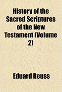 History of the Sacred Scriptures of the New Testament Volume 2 - Reuss, Eduard