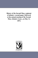 History of the Second Mass. Regiment of Infantry: Second Paper. Delivered at the Annual Meeting of the Second Mass. Infantry Assoc., on May 11, 1874.