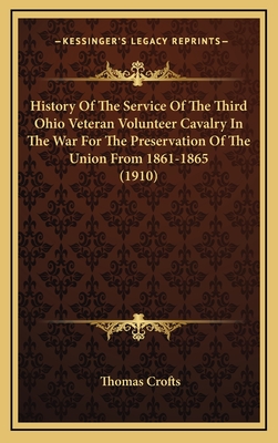 History of the Service of the Third Ohio Veteran Volunteer Cavalry in the War for the Preservation of the Union from 1861-1865 (1910) - Crofts, Thomas