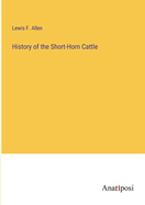 History of the Short-Horn Cattle