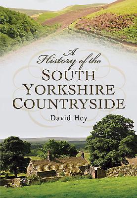 History of the South Yorkshire Countryside - Hey, David