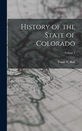 History of the State of Colorado; Volume 1
