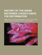 History of the Swiss Reformed Church Since the Reformation