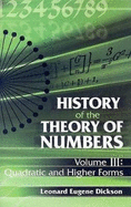 History of the Theory of Numbers, Volume III: Quadratic and Higher Formsvolume 3