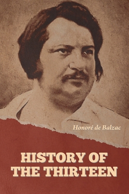 History of the Thirteen - de Balzac, Honor