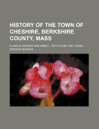 History of the Town of Cheshire, Berkshire County, Mass