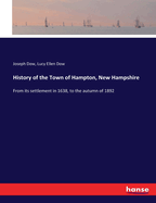 History of the Town of Hampton, New Hampshire: From its settlement in 1638, to the autumn of 1892