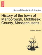 History of the Town of Marlborough, Middlesex County, Massachusetts.
