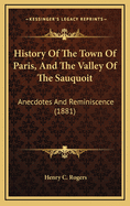 History of the Town of Paris, and the Valley of the Sauquoit: Anecdotes and Reminiscence (1881)