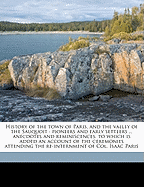 History of the Town of Paris, and the Valley of the Sauquoit: Pioneers and Early Settlers ... Anecdotes and Reminiscences, to Which Is Added an Account of the Ceremonies Attending the Re-Internment of Col. Isaac Paris