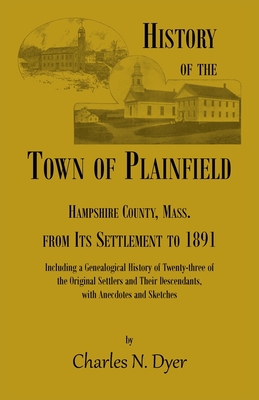 History of the Town of Plainfield, Hampshire County, Mass. - Dyer, Charles