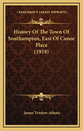 History of the Town of Southampton, East of Canoe Place (1918)