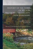 History of the Town of Wilton, Hillsborough County, New Hampshire: With a Genealogical Register by A.a. Livermore and S. Putnam