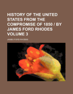 History of the United States from the Compromise of 1850 / By James Ford Rhodes, Volume 2