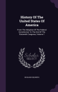 History Of The United States Of America: From The Adoption Of The Federal Constitution To The End Of The Sixteenth Congress, Volume 1