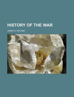 History of the War - McCabe, James D