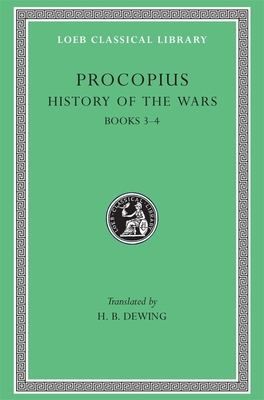 History of the Wars, Volume II: Books 3-4 - Procopius, and Dewing, H B (Translated by)