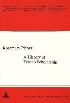 History of Tristan Scholarship - Picozzi, Rosemary