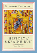 History of Ukraine-Rus': Volume 3. To the Year 1340