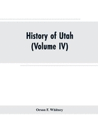 History of Utah: (volume IV)