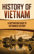 History of Vietnam: A Captivating Guide to Vietnamese History