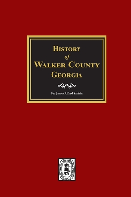 History of Walker County, Georgia. - Sartain, James Alfred