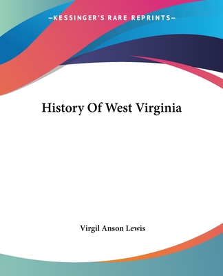 History Of West Virginia - Lewis, Virgil Anson