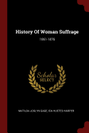 History Of Woman Suffrage: 1861-1876