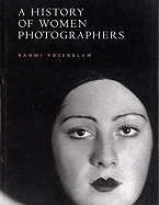 History of Women Photographers - Rosenblum, Naomi