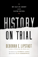 History on Trial: My Day in Court with David Irving