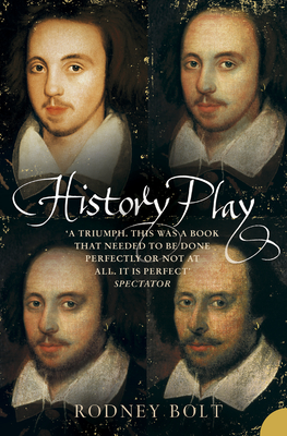 History Play: The Lives and After-Life of Christopher Marlowe - Bolt, Rodney