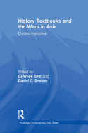 History Textbooks and the Wars in Asia: Divided Memories