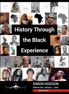 History Through the Black Experience Volume 1: Volume 1