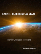 History Unhinged: Earth - Our Original State