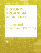 History Urbanism Resilience Volume 03: Change and Responsive Planning