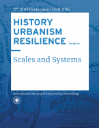 History Urbanism Resilience Volume 06: Scales and Systems
