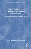 History, Women and Gender in the Modern Middle East: From Orientalism to the Arab Spring