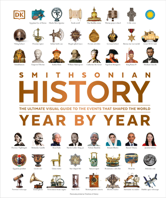 History Year by Year: The Ultimate Visual Guide to the Events That Shaped the World - DK