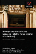 Historyczno-filozoficzne wsparcie i efekty nowoczesnej administracji