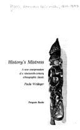 History's Mistress: A New Interpretation of a Nineteenth-Century Ethnographic Classic - Weideger, Paula