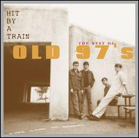 Hit by a Train: The Best of Old 97's - Old 97's