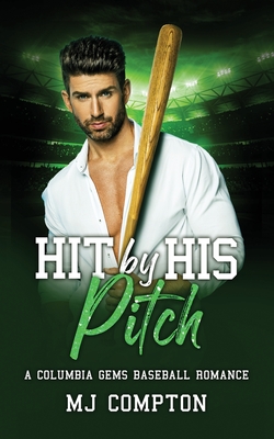 Hit By His Pitch: A Columbia Gems Baseball Romance - Compton, Mj C