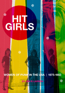 Hit Girls: Women of Punk in the Usa, 1975-1983
