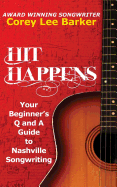 Hit Happens: Your Beginner's Q and A Guide to Nashville Songwriting