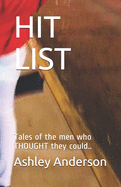 Hit List: Tales of the men who THOUGHT they could..