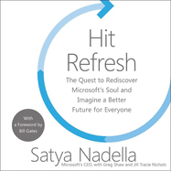 Hit Refresh Lib/E: The Quest to Rediscover Microsoft's Soul and Imagine a Better Future for Everyone