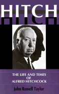 Hitch: The Life and Times and Alfred Hitchcock - Taylor, John Russell, Mr.