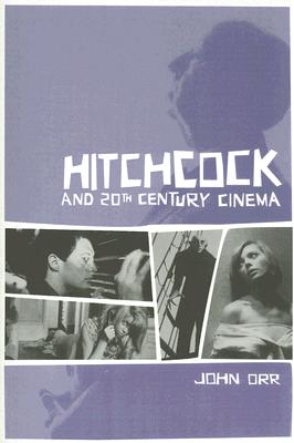 Hitchcock and Twentieth-Century Cinema - Orr, John, Professor