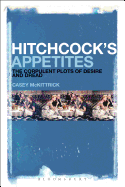 Hitchcock's Appetites: The Corpulent Plots of Desire and Dread